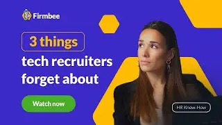 3 things technical recruiters forget about | HR know-how by Firmbee 🐝