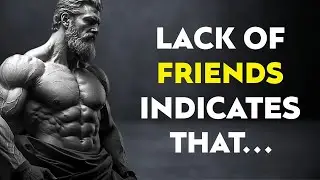 A LACK of FRIENDS INDICATES that a PERSON IS VERY.... | STOICISM