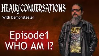 Heavy Conversations - EP 1 - Who is Demonstealer?