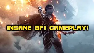 INSANE BF1 GAMEPLAY!