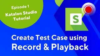 Katalon Studio – How to Create and Execute Test Cases Using Record and Playback