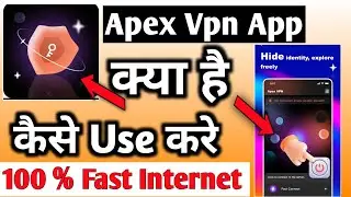 Apex Vpn App | Apex Vpn App Kaise Use Kare | How To Use Apex Vpn App | Apex Vpn App