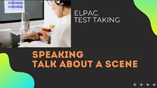 ELPAC Speaking. Talk about a scene