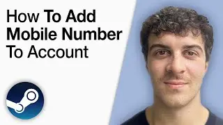 How To Add Mobile Number to Steam Account [2025 Full Guide]
