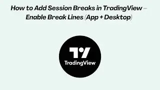 How to Add Session Breaks in TradingView – Enable Break Lines (App + Desktop)