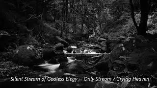 Silent Stream of Godless Elegy - Only Stream / Crying Heaven