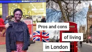 Pros and Cons of Living in London as an international student (My experience) part 1 of 2
