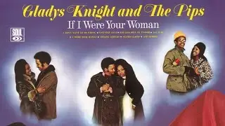 Gladys Knight & The Pips - If I Were Your Woman