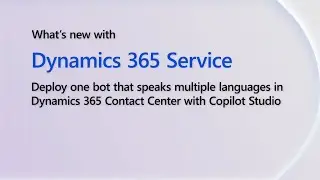 Deploy a multilingual bot in Dynamics 365 Contact Center with Copilot Studio | Dynamics 365 Shorts