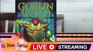 Goblin Vaults! LIVE PLAY and Chat w/ Randy, Ellen, and Chrissie!
