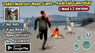 Toilet Monster Rope Game Mod Apk V1.7 No Password & Ads New Update 2023