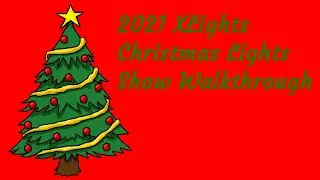 2021 Christmas XLights Show Walkthrough