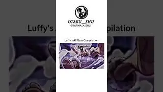 luffy gear complition 🔥 