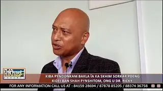 KIBA PYNDONKAM BAKLA ÏA KA SKHIM SORKAR PDENG KIDEI BAN SHAH PYNSHITOM, ONG U DR  RICKY
