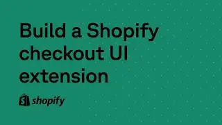Build a Shopify checkout UI extension in 10 minutes