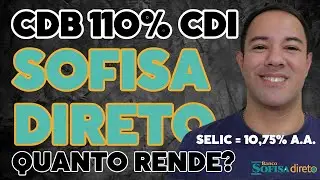 QUANTO RENDE CDB 110% CDI DO BANCO SOFISA DIRETO? CDB 110% CDI DO BANCO SOFISA DIRETO VALE A PENA?