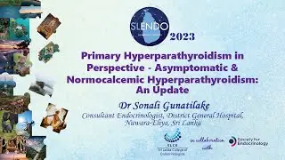 Asymptomatic and Normocalcemic Hyperparathyroidism: An Update - Dr Sonali Gunatilake