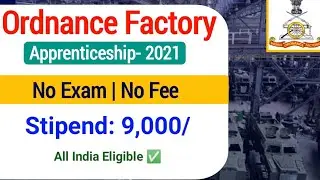 Ordnance Factory Apprentice Vacancy 2021| Ordnance Factory Apprenticeship Recruitment 2021|