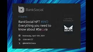 BankSocial #Secura #NFT #INO #Details X spaces with SentX 4-10-24