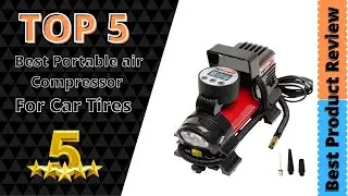 ✅ Top 5: Best Portable Air Compressor For Car Tires 2024 With [Buying Guide]