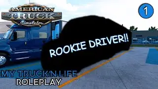 ROOKIE Driver! | My Truck'n Life Roleplay Ep1 | ATS