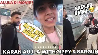 Karan Aujla With Gippy Grewal & Sargun Mehta!