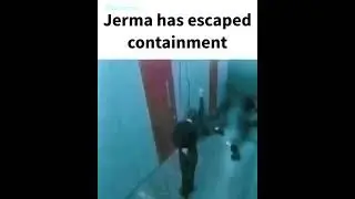 Jerma has escaped containment