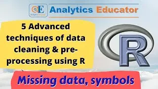 5 Advanced techniques of data cleaning & pre processing using R
