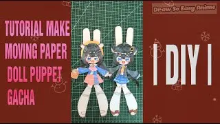 [🐾paper diy🐾] TUTORIAL MAKE MOVING PAPER DOLL PUPPET GACHA #2 | DIY | Draw so easy Anime