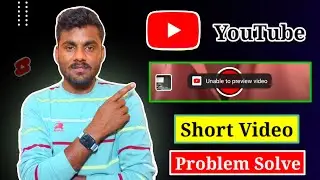 Unable to Preview Video YouTube Shorts Problem || Unable to Preview Video Ka Matalab Kya Hota Hai