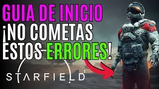 STARFIELD 🌙 Guía DEFINITIVA para PRINCIPIANTES | Como tener el COMIENZO PERFECTO en STARFIELD