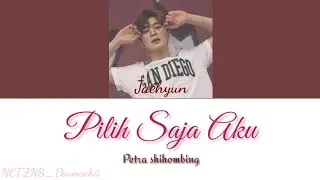 NCT Jaehyun Lokal (Local), Pilih Saja Aku - Petra sihombing