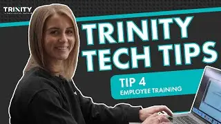 Trinity's Tech Tips: Employee Training