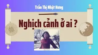 Nghịch cảnh ở ai ? - Trần Thị Nhật Hưng