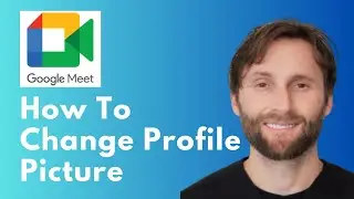 How to Change Your Google Meet Profile Picture [Full Guide 2026]