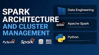 PySpark Tutorial 02 | Spark Architecture & Cluster Management | Data Engineering