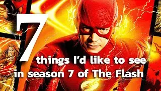 7 things I'd like to see in The Flash season 7