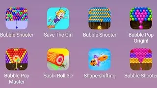 Bubble Shooter, Save The Girl, Bubble Pop Origin, Sushi Roll 3D, Bubble Pop Master, Shape-Shifting