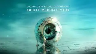 Doppler & Dual Vision - Shut your Eyes