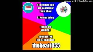 Iheart radio Podcast (Radio Show) [Censored version] DJ Human being