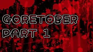 Goretober - Week 1 (part 1) :]
