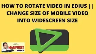 HOW TO ROTATE VIDEO IN EDIUS || CHANGE SIZE OF MOBILE VIDEO INTO WIDESCREEN SIZE