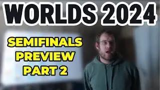 Worlds 2024: Semifinals Preview Part 2