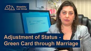Adjustment of Status - Green Card through Marriage: by Shepelsky Law