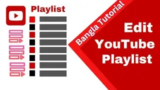 How to edit playlist on YouTube | Delete Playlist | Bangla Tutorial | YouTube Marketing