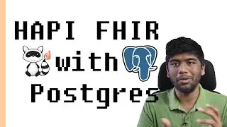 FHIR Intermediate - How to Configure HAPI FHIR with Postgres