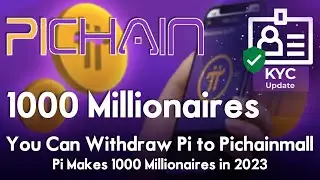 You Can Withdraw Pi to Pichainmall | Pi Withdrawal | Pi Makes 1000 Millionaires in 2023 | KYC Update