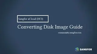 Sangfor aCloud_Convert Virtual Disk Image