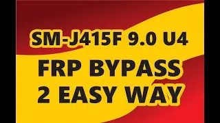 SM J415F 9 0 U4 FRP 2 POSSIBLE AND EASY WAY TO BYPASS