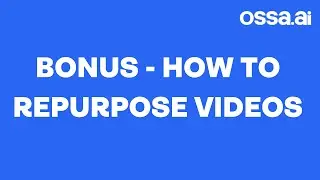BONUS: How to REPURPOSE Videos - OSSA.AI Short-Form Mastery Course by @colewherld